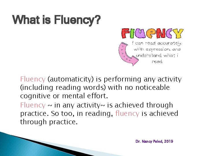 What is Fluency? Fluency (automaticity) is performing any activity (including reading words) with no