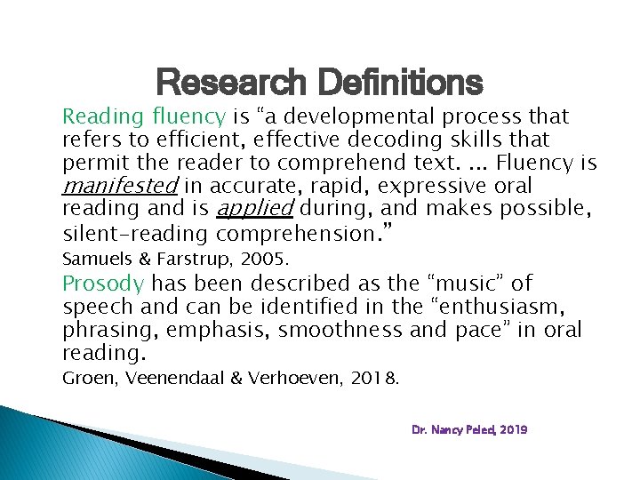 Research Definitions Reading fluency is “a developmental process that refers to efficient, effective decoding