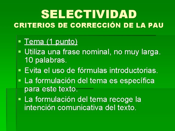 SELECTIVIDAD CRITERIOS DE CORRECCIÓN DE LA PAU § Tema (1 punto) § Utiliza una