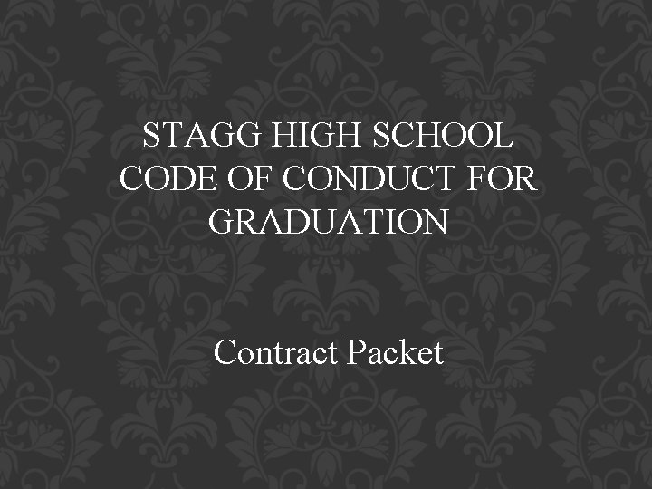 STAGG HIGH SCHOOL CODE OF CONDUCT FOR GRADUATION Contract Packet 