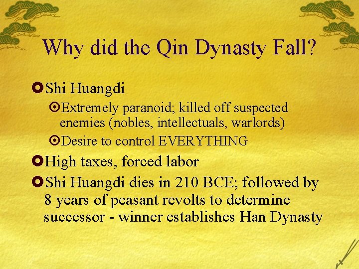 Why did the Qin Dynasty Fall? £Shi Huangdi ¤Extremely paranoid; killed off suspected enemies