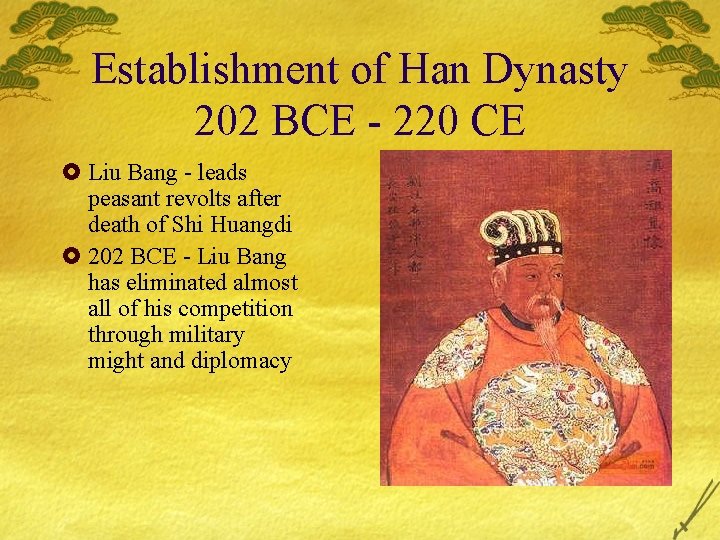 Establishment of Han Dynasty 202 BCE - 220 CE £ Liu Bang - leads