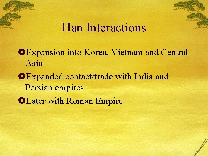 Han Interactions £Expansion into Korea, Vietnam and Central Asia £Expanded contact/trade with India and