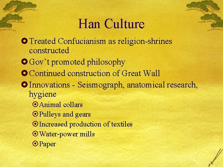 Han Culture £ Treated Confucianism as religion-shrines constructed £ Gov’t promoted philosophy £ Continued