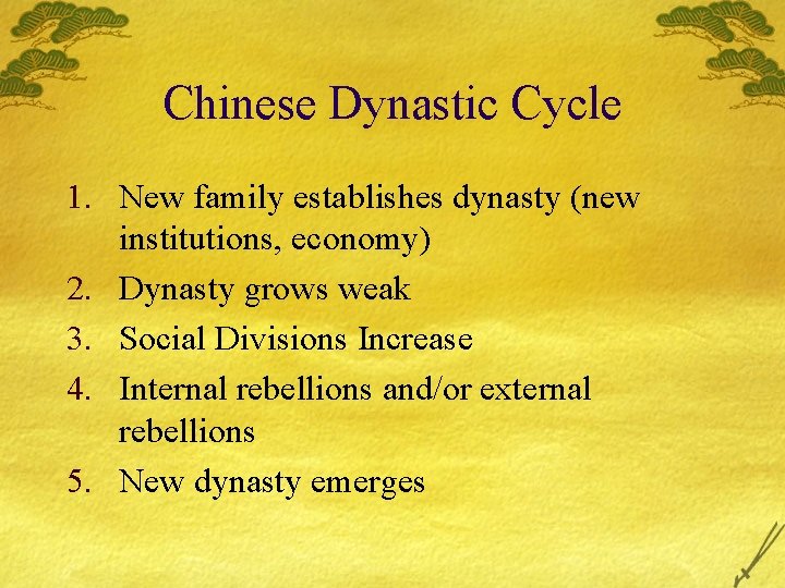 Chinese Dynastic Cycle 1. New family establishes dynasty (new institutions, economy) 2. Dynasty grows