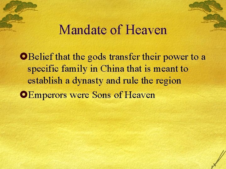Mandate of Heaven £Belief that the gods transfer their power to a specific family