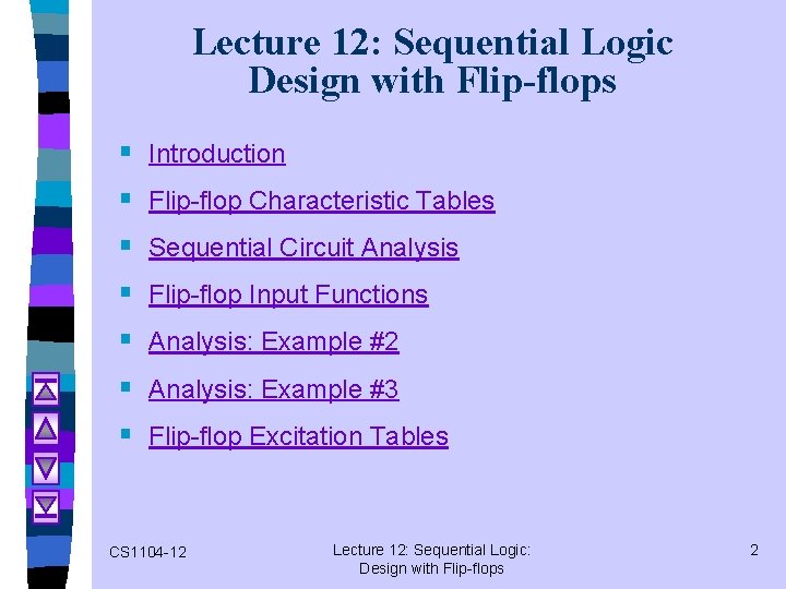 Lecture 12: Sequential Logic Design with Flip-flops § § § § Introduction Flip-flop Characteristic