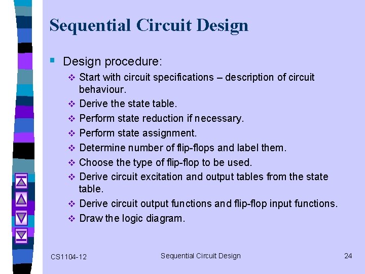 Sequential Circuit Design § Design procedure: v Start with circuit specifications – description of