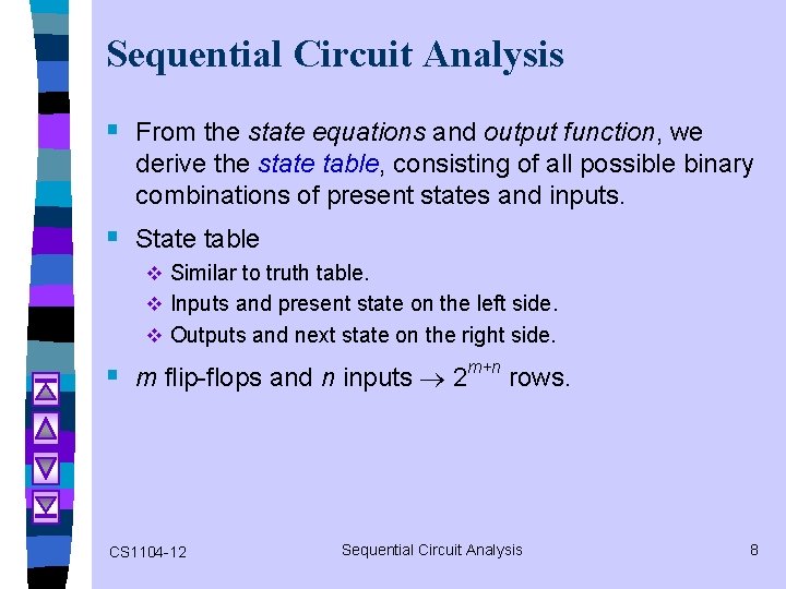 Sequential Circuit Analysis § From the state equations and output function, we derive the