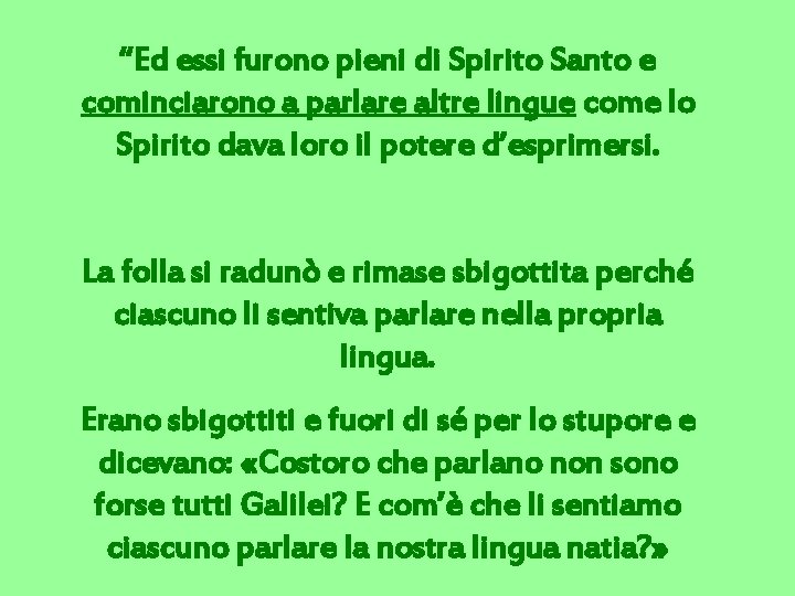 “Ed essi furono pieni di Spirito Santo e cominciarono a parlare altre lingue come