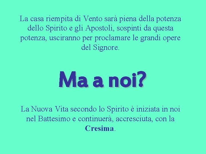 La casa riempita di Vento sarà piena della potenza dello Spirito e gli Apostoli,