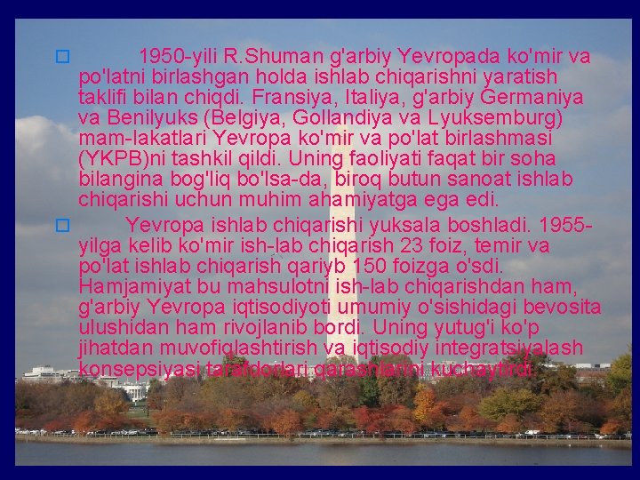 1950 yili R. Shuman g'arbiy Yevropada ko'mir va po'latni birlashgan holda ishlab chiqarishni yaratish