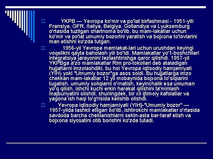 YKPB — Yevropa ko'mir va po'lat birfashmasi 1951 yiti Fransiya, GFR, Italiya, Belgiya, Gollandiya