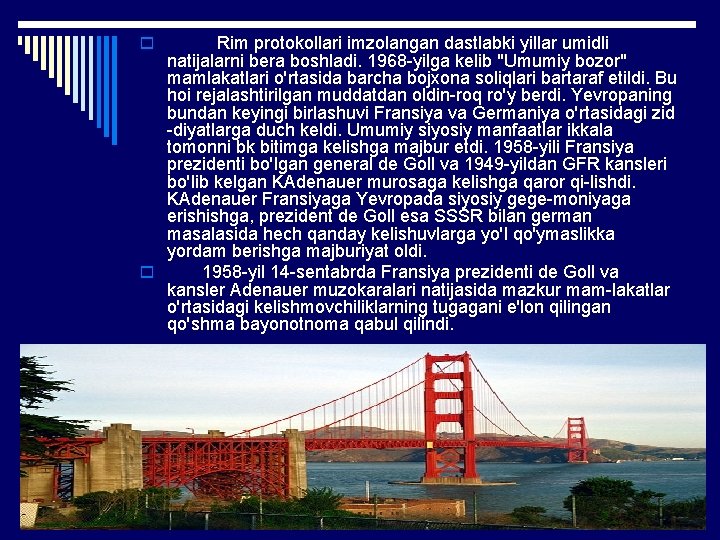 Rim protokollari imzolangan dastlabki yillar umidli natijalarni bera boshladi. 1968 yilga kelib "Umumiy bozor"