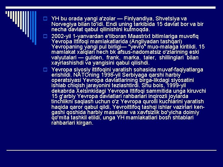 o YH bu orada yangi a'zolar — Finlyandiya, Shvetsiya va Norvegiya bilan to'ldi. Endi