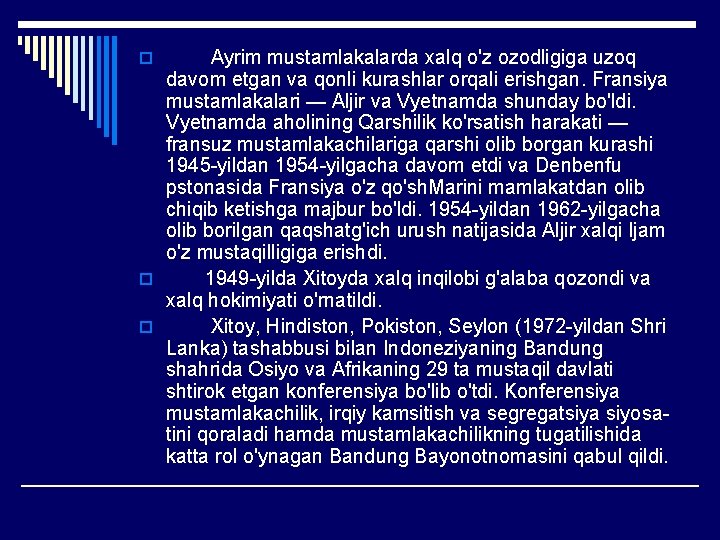 Ayrim mustamlakalarda xalq o'z ozodligiga uzoq davom etgan va qonli kurashlar orqali erishgan. Fransiya