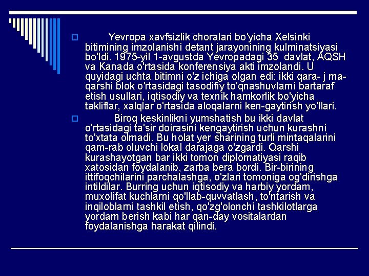 Yevropa xavfsizlik choralari bo'yicha Xelsinki bitimining imzolanishi detant jarayonining kulminatsiyasi bo'ldi. 1975 yil 1