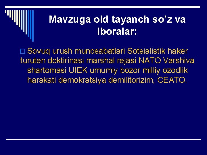 Mavzuga oid tayanch so’z va iboralar: o Sovuq urush munosabatlari Sotsialistik haker turuten doktirinasi