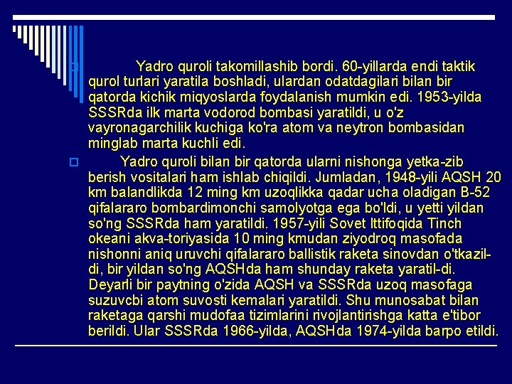 Yadro quroli takomillashib bordi. 60 yillarda endi taktik qurol turlari yaratila boshladi, ulardan odatdagilari