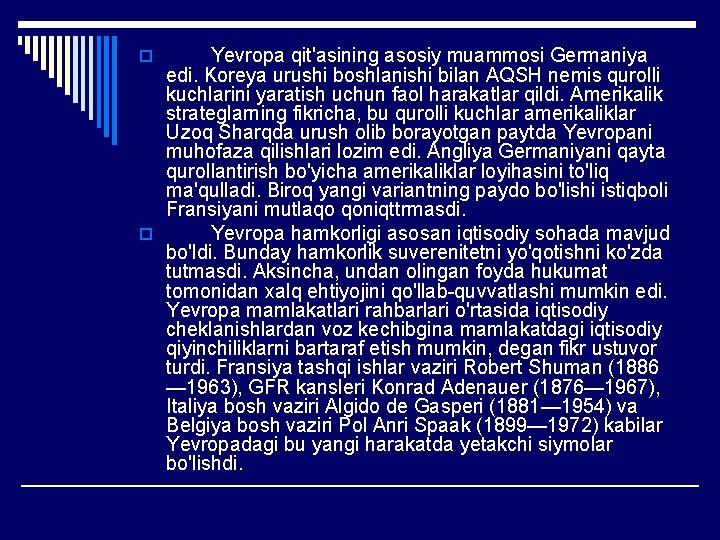 Yevropa qit'asining asosiy muammosi Germaniya edi. Koreya urushi boshlanishi bilan AQSH nemis qurolli kuchlarini