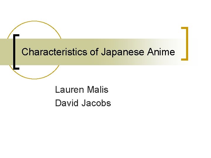 Characteristics of Japanese Anime Lauren Malis David Jacobs 