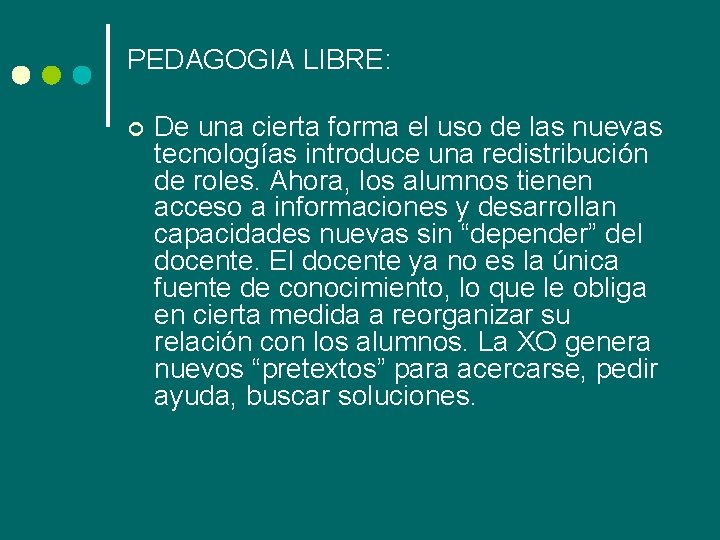 PEDAGOGIA LIBRE: ¢ De una cierta forma el uso de las nuevas tecnologías introduce