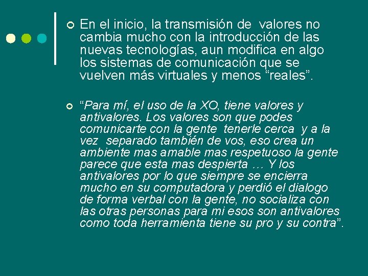 ¢ En el inicio, la transmisión de valores no cambia mucho con la introducción