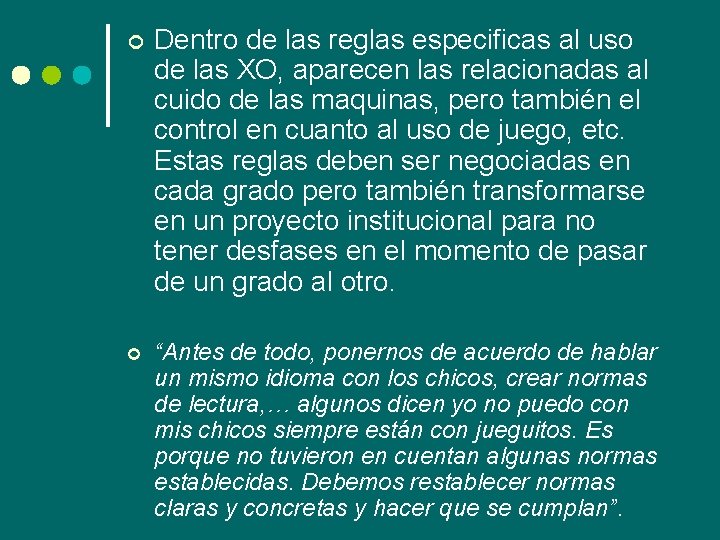 ¢ Dentro de las reglas especificas al uso de las XO, aparecen las relacionadas