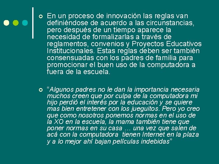 ¢ En un proceso de innovación las reglas van definiéndose de acuerdo a las