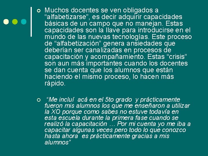 ¢ Muchos docentes se ven obligados a “alfabetizarse”, es decir adquirir capacidades básicas de