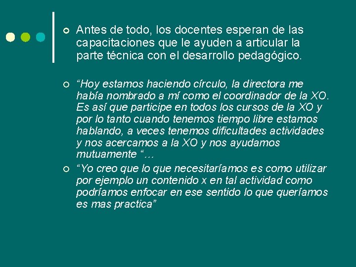 ¢ Antes de todo, los docentes esperan de las capacitaciones que le ayuden a