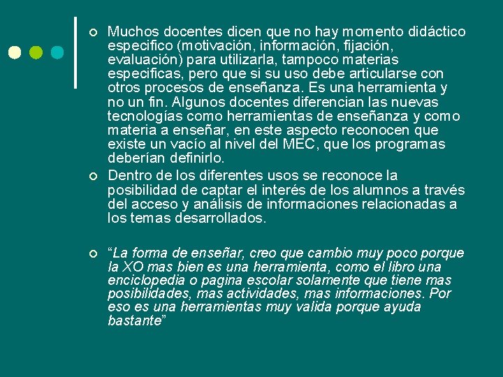 ¢ ¢ ¢ Muchos docentes dicen que no hay momento didáctico especifico (motivación, información,