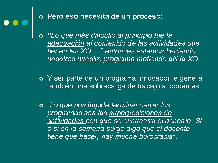 ¢ Pero eso necesita de un proceso: ¢ “Lo que más dificulto al principio