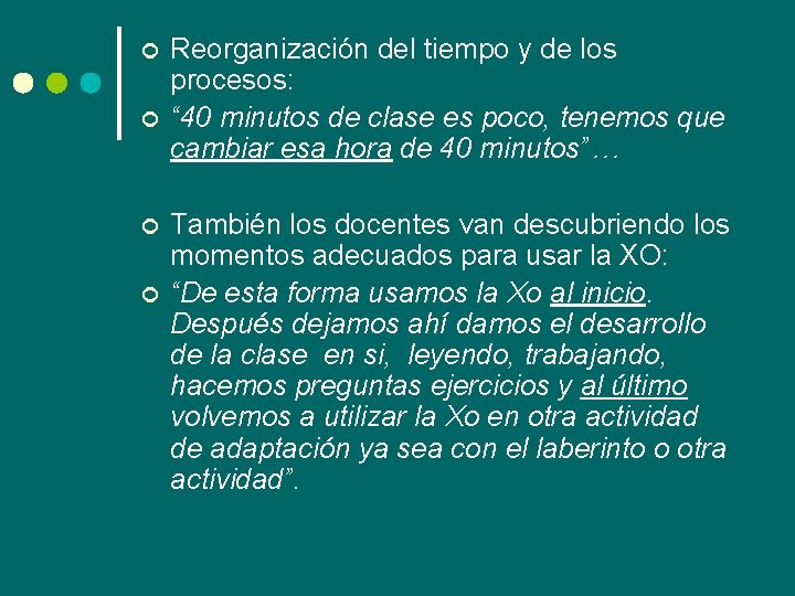 ¢ ¢ Reorganización del tiempo y de los procesos: “ 40 minutos de clase