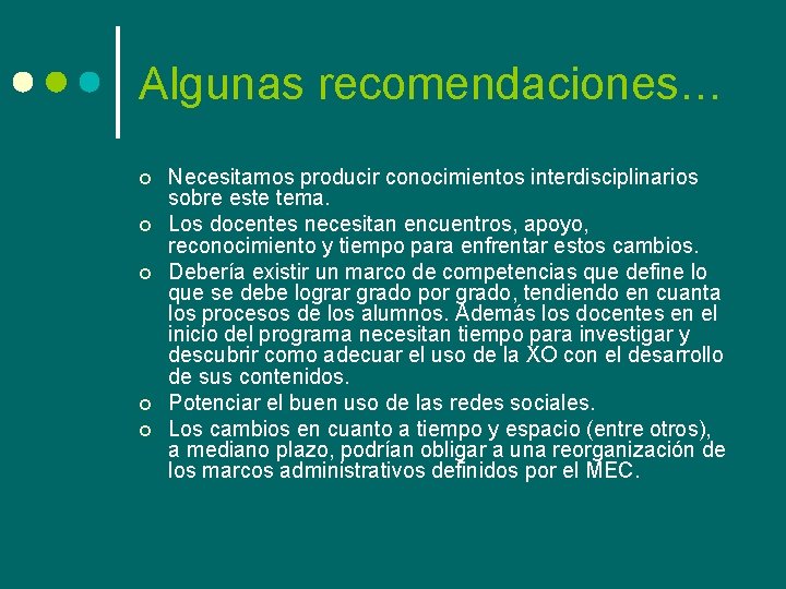 Algunas recomendaciones… ¢ ¢ ¢ Necesitamos producir conocimientos interdisciplinarios sobre este tema. Los docentes