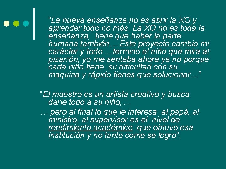 “La nueva enseñanza no es abrir la XO y aprender todo no más. La