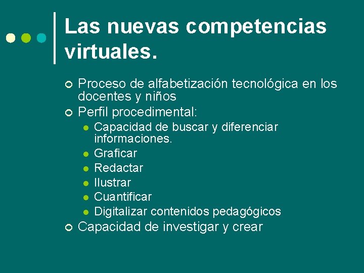 Las nuevas competencias virtuales. ¢ ¢ Proceso de alfabetización tecnológica en los docentes y