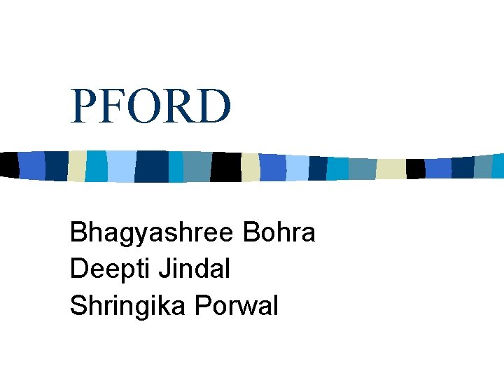 PFORD Bhagyashree Bohra Deepti Jindal Shringika Porwal 