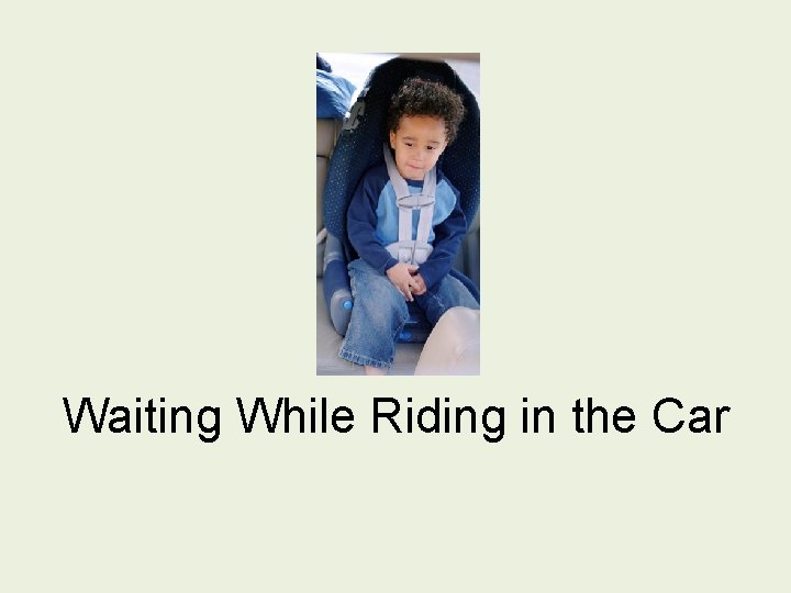 Waiting While Riding in the Car 