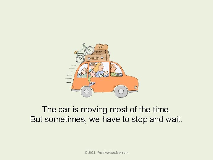 The car is moving most of the time. But sometimes, we have to stop