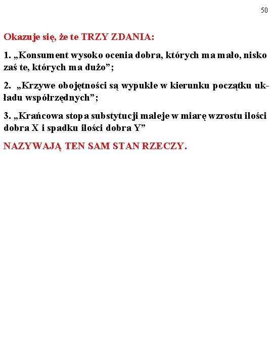 50 Okazuje się, że te TRZY ZDANIA: 1. „Konsument wysoko ocenia dobra, których ma