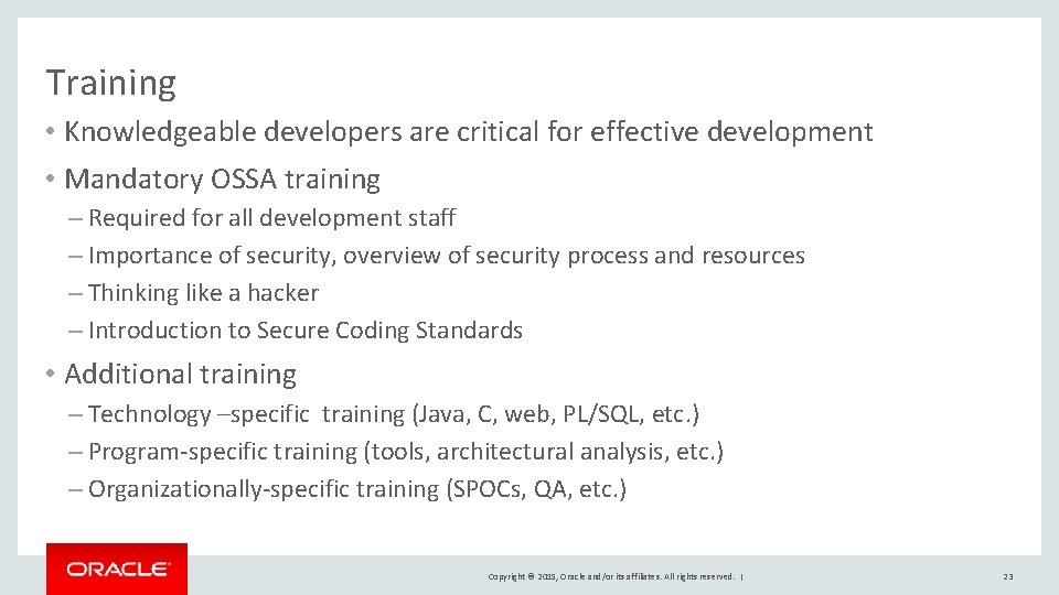 Training • Knowledgeable developers are critical for effective development • Mandatory OSSA training – Training • Knowledgeable developers are critical for effective development • Mandatory OSSA training –