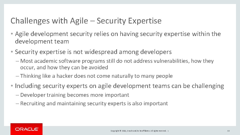 Challenges with Agile – Security Expertise • Agile development security relies on having security Challenges with Agile – Security Expertise • Agile development security relies on having security