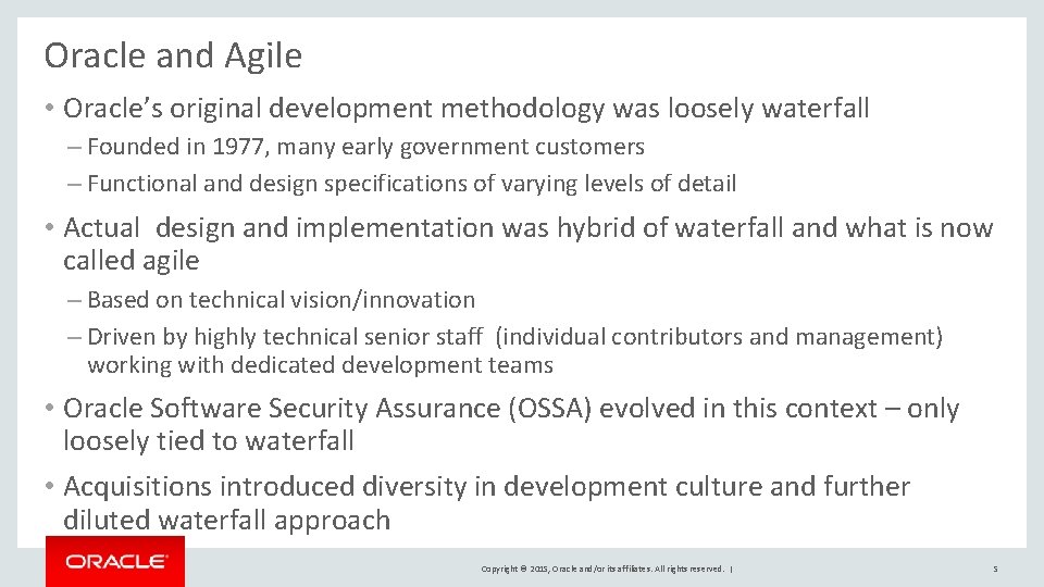 Oracle and Agile • Oracle’s original development methodology was loosely waterfall – Founded in Oracle and Agile • Oracle’s original development methodology was loosely waterfall – Founded in