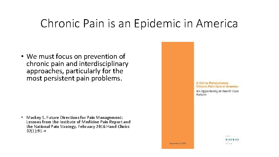 Chronic Pain is an Epidemic in America • We must focus on prevention of Chronic Pain is an Epidemic in America • We must focus on prevention of