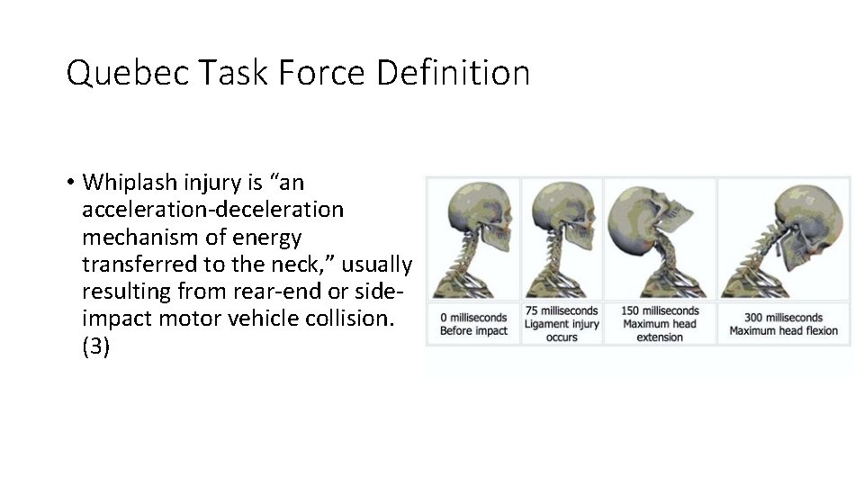 Quebec Task Force Definition • Whiplash injury is “an acceleration‐deceleration mechanism of energy transferred Quebec Task Force Definition • Whiplash injury is “an acceleration‐deceleration mechanism of energy transferred