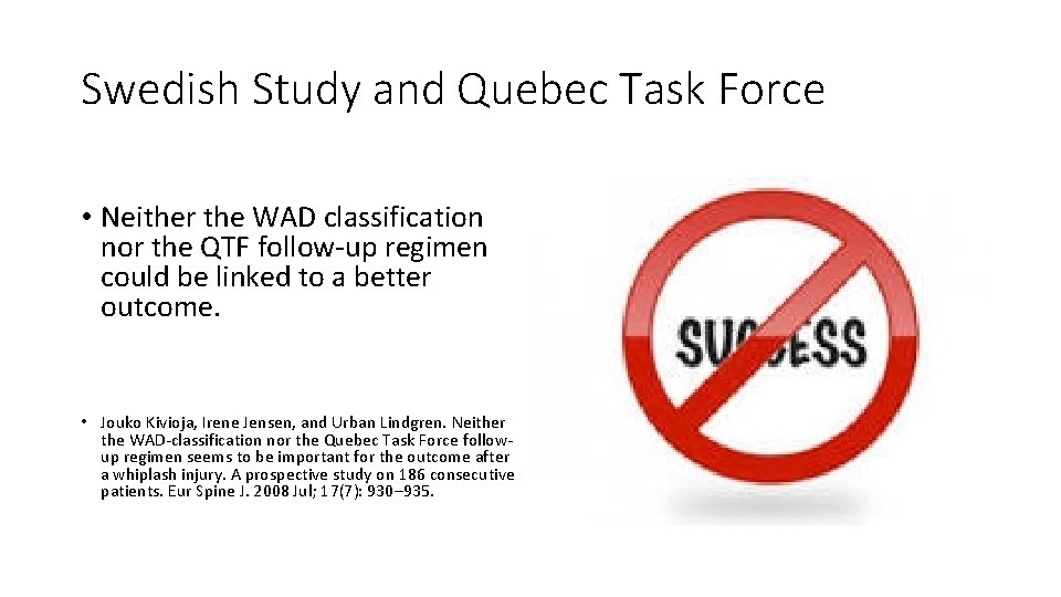 Swedish Study and Quebec Task Force • Neither the WAD classification nor the QTF Swedish Study and Quebec Task Force • Neither the WAD classification nor the QTF