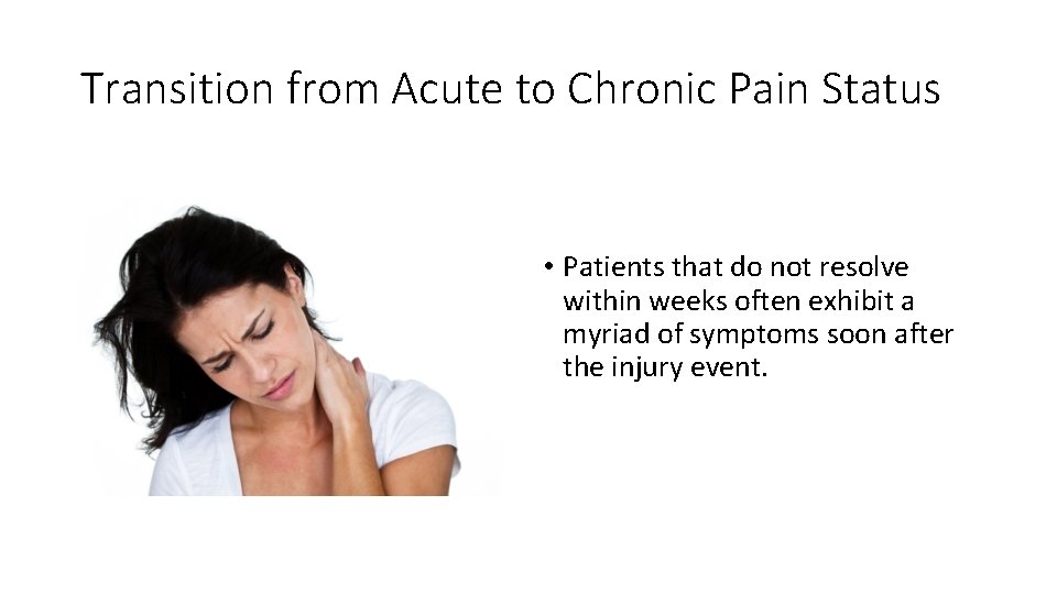 Transition from Acute to Chronic Pain Status • Patients that do not resolve within Transition from Acute to Chronic Pain Status • Patients that do not resolve within
