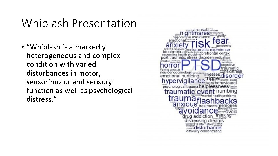 Whiplash Presentation • “Whiplash is a markedly heterogeneous and complex condition with varied disturbances Whiplash Presentation • “Whiplash is a markedly heterogeneous and complex condition with varied disturbances