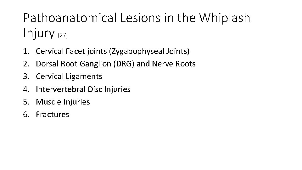 Pathoanatomical Lesions in the Whiplash Injury (27) 1. 2. 3. 4. 5. 6. Cervical Pathoanatomical Lesions in the Whiplash Injury (27) 1. 2. 3. 4. 5. 6. Cervical